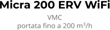 Micra 200 ERV WiFi VMC portata fino a 200 m3/h