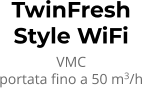 TwinFresh Style WiFi VMC portata fino a 50 m3/h