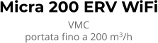 Micra 200 ERV WiFi VMC portata fino a 200 m3/h
