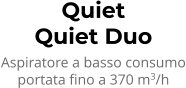 Quiet Quiet Duo Aspiratore a basso consumo portata fino a 370 m3/h