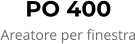 PO 400 Areatore per finestra